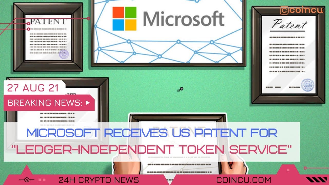 Microsoft Receives US Patent for Independent Token Service | Latest News on 27 Aug 2021 | CryptoNews