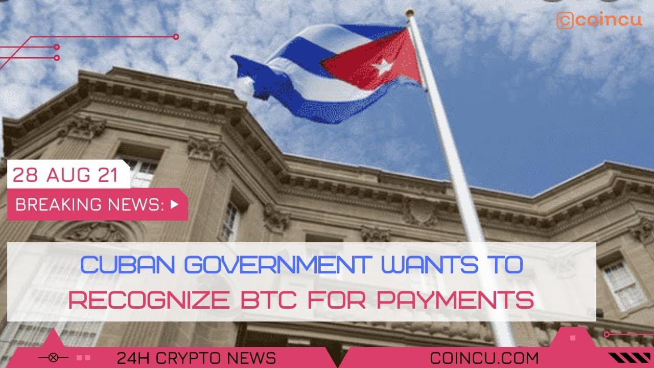 Cuban government would like to acknowledge BTC for payments | Latest News on 28 Aug 2021 | Crypto News