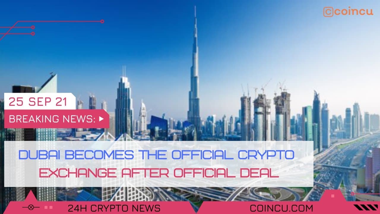 Dubai official crypto exchange right after deal | Latest News on 25 Sep 2021 | Crypto News