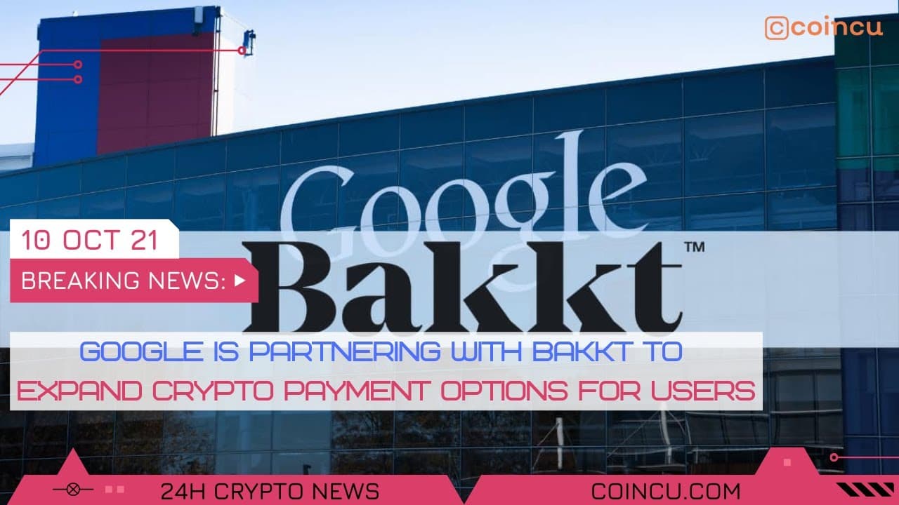 Google bakkt to broaden crypto payment | Latest News on ten Oct 2021 | Crypto News