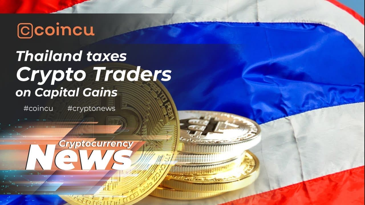 Thailand taxes crypto traders on capital gains | Latest News 07 Jan 2022 | Crypto News