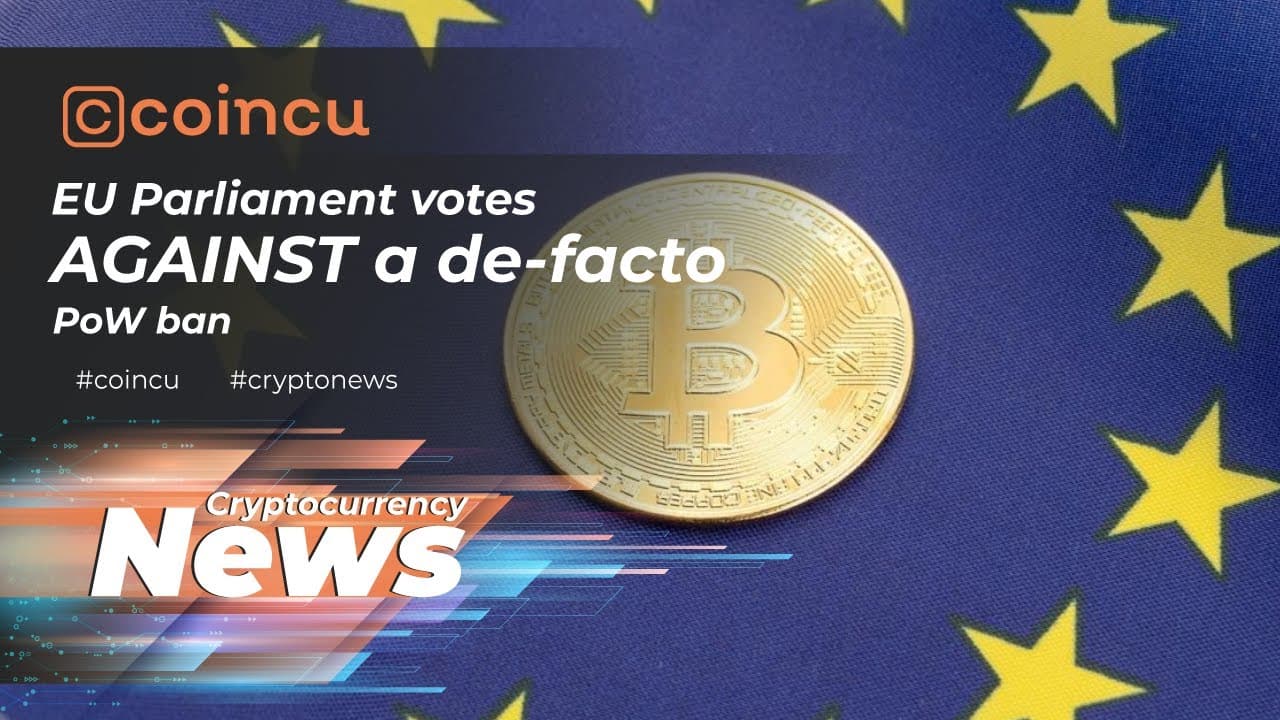 EU Parliament votes towards a de-facto PoW ban | Latest News sixteen Mar 2022 | Crypto News