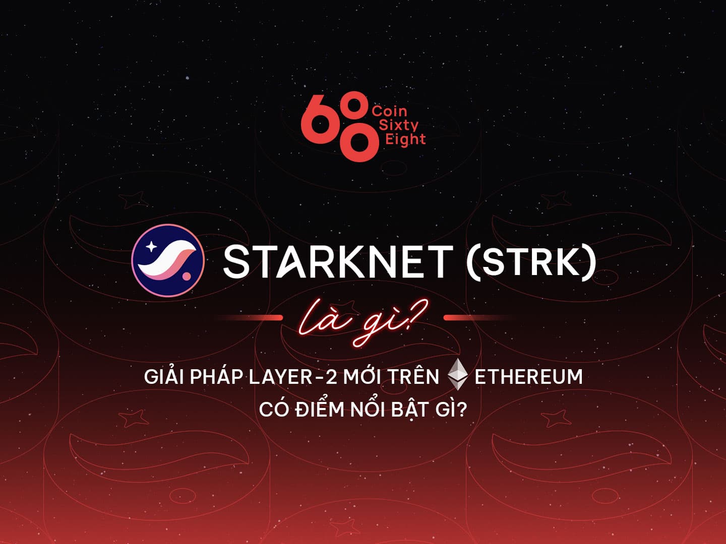 What is StarkNet (STRK)? What are the highlights of the new Layer-2 platform on Ethereum?