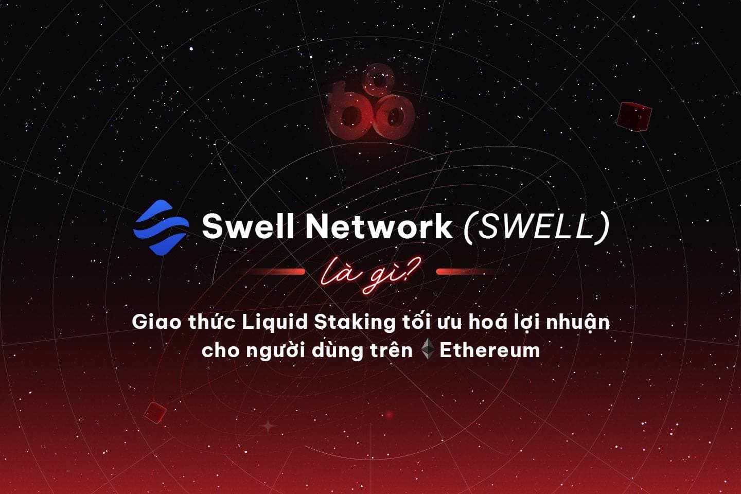What is the Swell Network (SWELL)? The Liquid Staking protocol optimizes profits for users on Ethereum