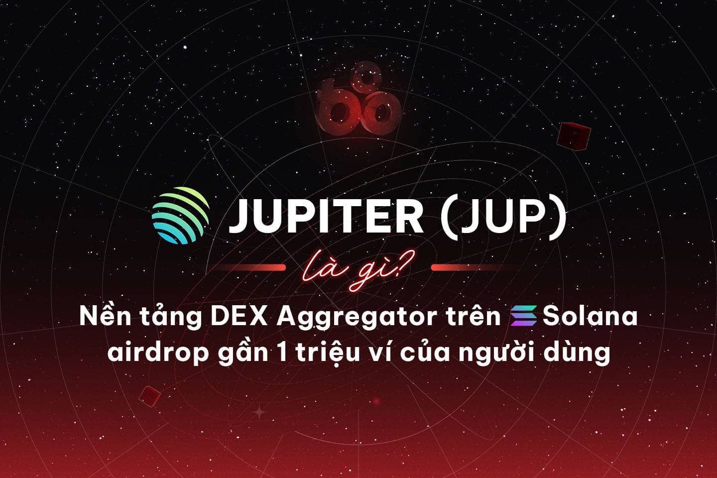 What is Jupiter (JUP)? DEX Aggregator platform on Solana launches nearly 1 million user wallets